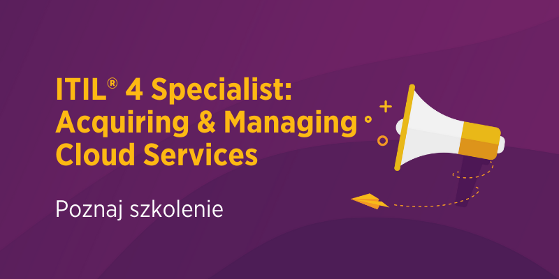 Poznaj kurs ITIL®4 Specialist: Acquiring & Managing Cloud Services